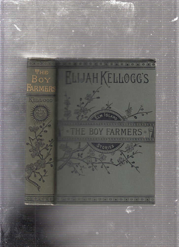 Item #E23706 The Boy Farmers Of Elm Island (Elm Island Series). Elijah Kellogg.
