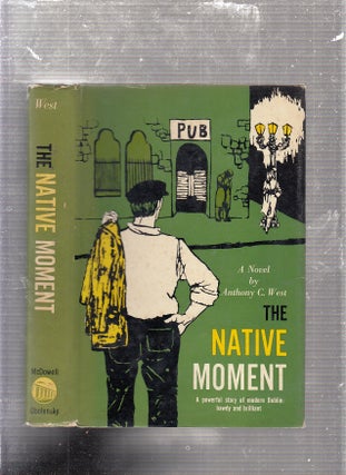 Item #E23721 The Native Moment (in original dust jacket). Anthony C. West