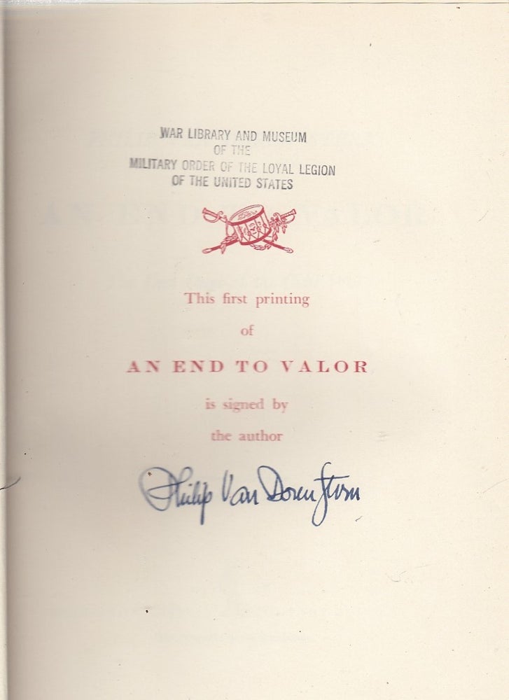 Item #E23744 An End To Valor: The Last Days of the Civil War (specially signed first printing). Philip Van Doren Stern.