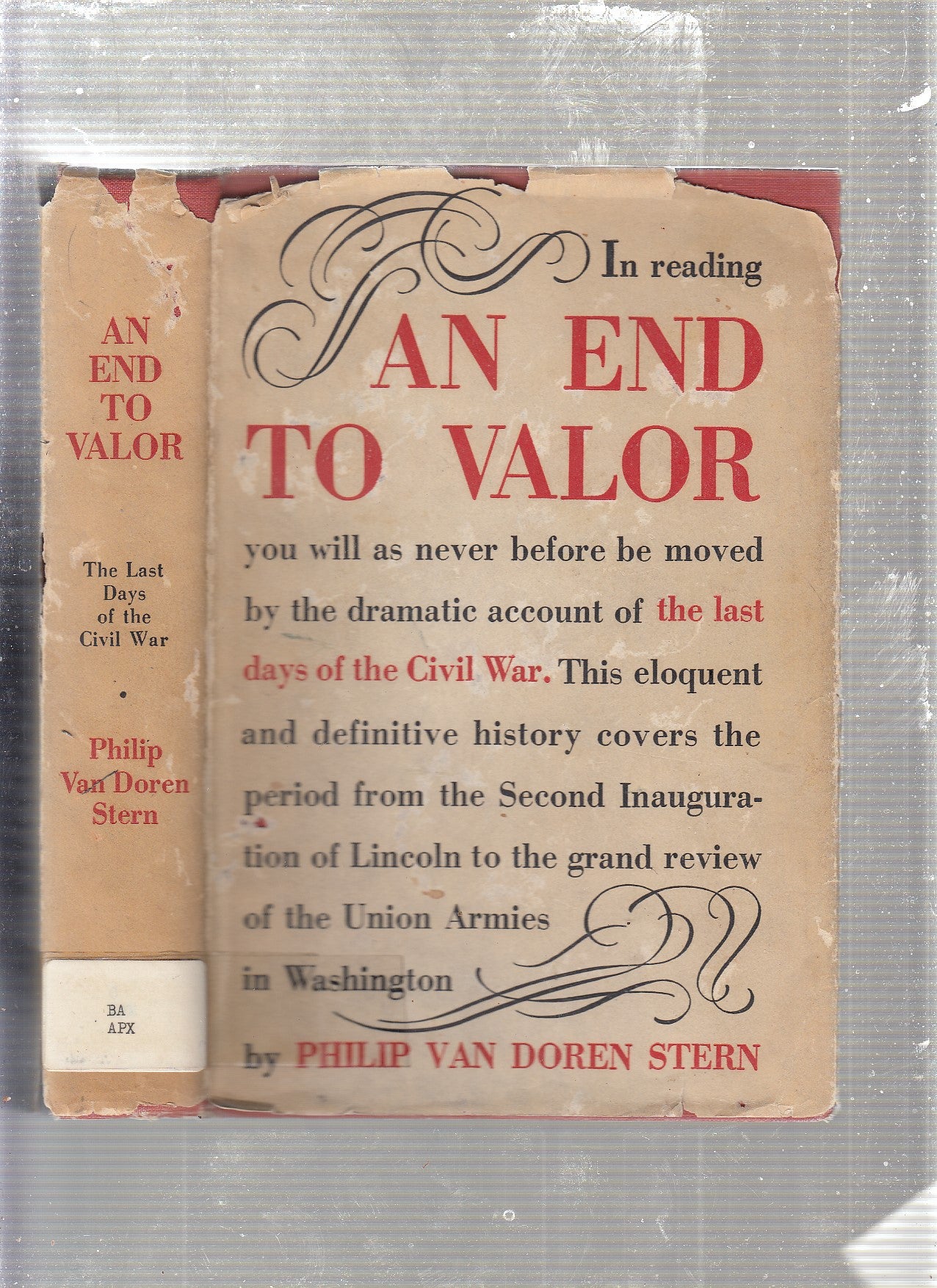 An End To Valor: The Last Days of the Civil War specially signed first  printing by Philip Van Doren Stern on Old Bookshop of Bordentown