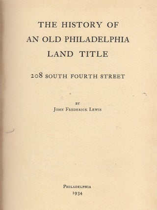 Item #E23747 The History of An Old Philadelphia Land Title: 208 South Fourth Street. John...