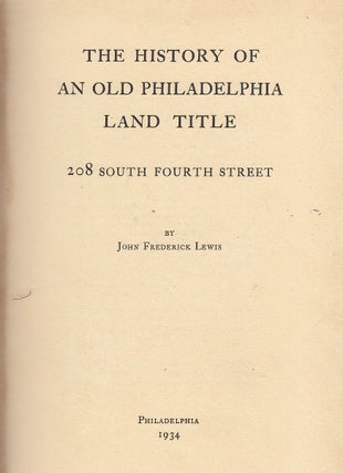 Item #E23747 The History of An Old Philadelphia Land Title: 208 South Fourth Street. John...