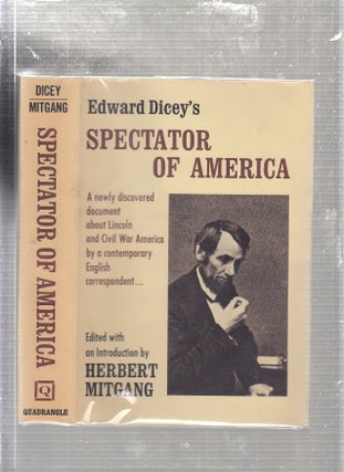 Item #E23790 Spectator of America. Edward Dicey, Herbert Mitgang, ed. and intro