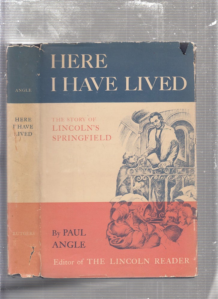 Item #E23830 Here I Have Lived: The Story of Lincoln's Springfield 1821-1865. Paul Angle.