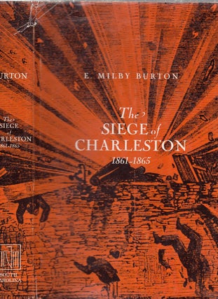 Item #E23835 The Siege of Charleston, 1861-1865. E. Milby Burton