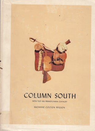 Item #E23842 Column South: With the Ffiteenth Pennsylvania Cavalry from Antietam to The Capture...