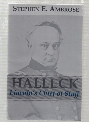 Item #E23888 Halleck Lincoln's Chief of Staff. Stephen E. Ambrose