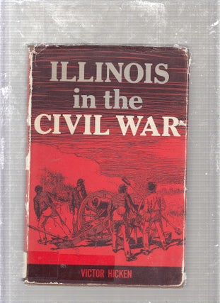 Item #E23924 Illinois In The Civil War. Victor Hicken