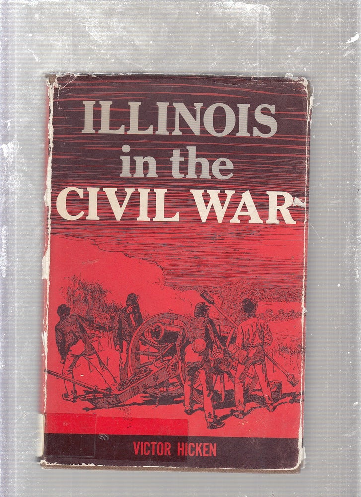 Item #E23924 Illinois In The Civil War. Victor Hicken.