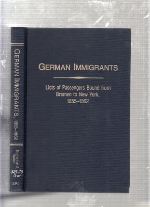 Item #E23971 German Immigrants Lists of Passengers Bremen to New York 1855 to 1862 (#6581). Gary...