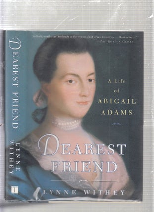 Item #E23989 Dearest Friend The Life of Abigail Adams. Lynne Withey