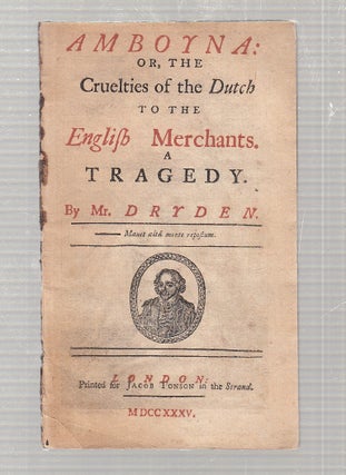 Item #E23994 Amboyna: or, The Cruelties of the Dutch to the English Mercahnts. A Tragedy. John...