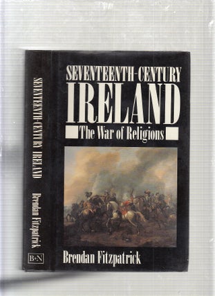 Item #E24049 Seventeenth-Century Ireland: The War of Religions. Brendan Fitzpatrick
