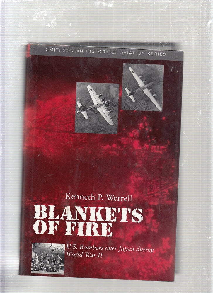 Item #E24099 BLANKETS OF FIRE: U.S. Bombers over Japan during World War II (Smithsonian History of Aviation and Spaceflight Series). Kenneth P. Werrell.