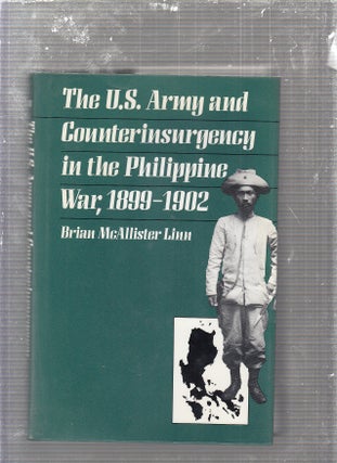 Item #E24125 The U.S. Army and Counterinsurgency in the Philippine War, 1899-1902. Brian...