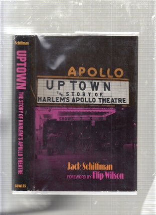 Item #E24165 Uptown The Story of Harlem's Apollo Theatre. Jack Schiffman