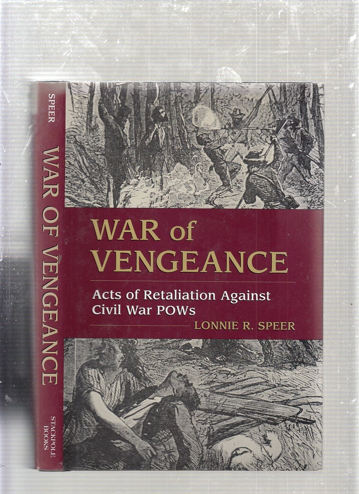 Item #E24191 War of Vengeance: Acts of Retaliation Against Civil War POWs. Lonnie Speer.