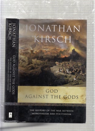 Item #E24194 God Against the Gods: The History of the Wa Between Monotheism and Polytheism....