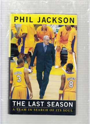 Item #E24198 The Last Season: A Team In Search of Its Soul. Phil Jackson
