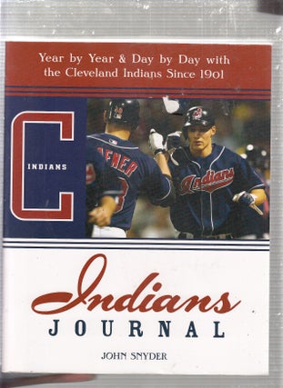 Item #E24217 Indians Journal: Year-by-Year and Day-by-Day with the Cleveland Indians Since 1901....