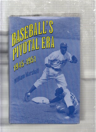Item #E24256 Baseball's Pivotal Era, 1945-1951. William Marshall