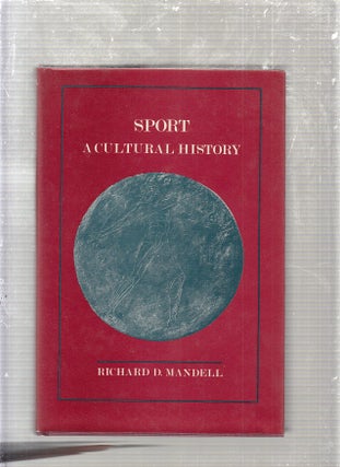 Item #E24258 Sport: A Cultural History. Richard D. Mandell