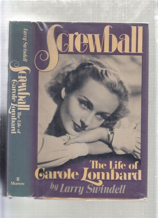 Item #E24259x Screwball: The Life of Carole Lombard. Larry Swindell