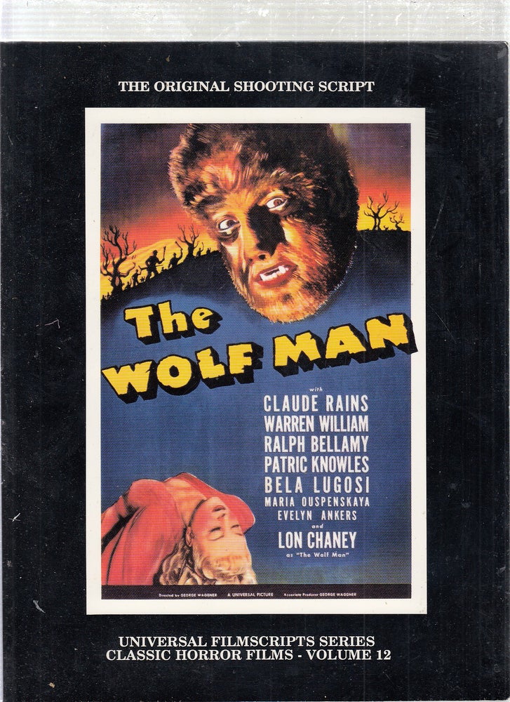 Item #E24271 The Wolf Man: The Original Shooting Script (Universal Filmscript Series) (inscribed by editor Philip Riley). Philip J. Riley.