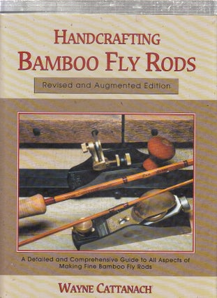 Item #E24273 Handcrafting Bamboo Fly Rods. Wayne Cattanach