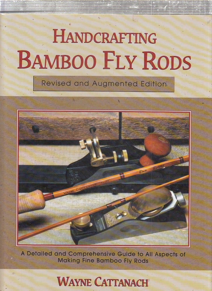 Item #E24273 Handcrafting Bamboo Fly Rods. Wayne Cattanach.