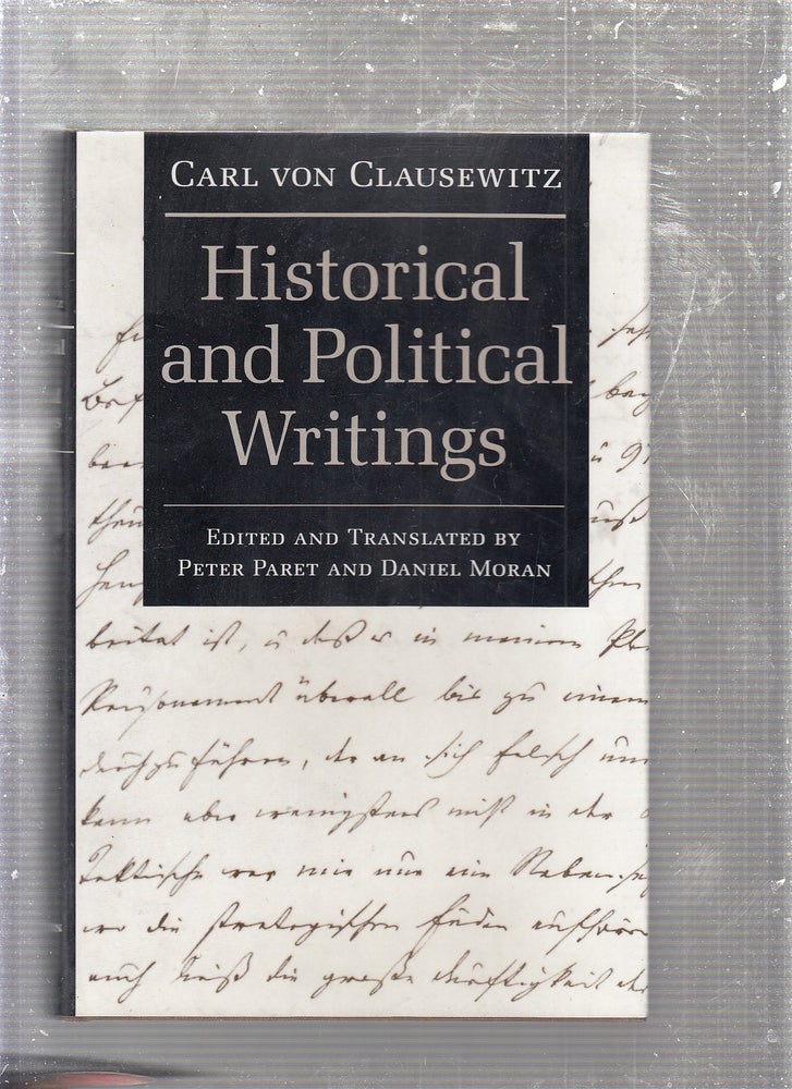 Item #E24302 Historical and Political Writings. Peter Paret, eds Daniel Morgan.