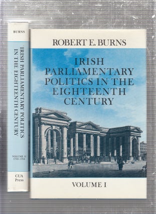 Item #E24304 Irish Parliamentary Politics in the Eighteenth Century: 1714-1730 (Volumes I...