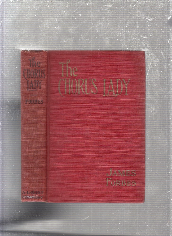 Item #E24315 The Chorus Lady (photoplay edition). James Forbes.
