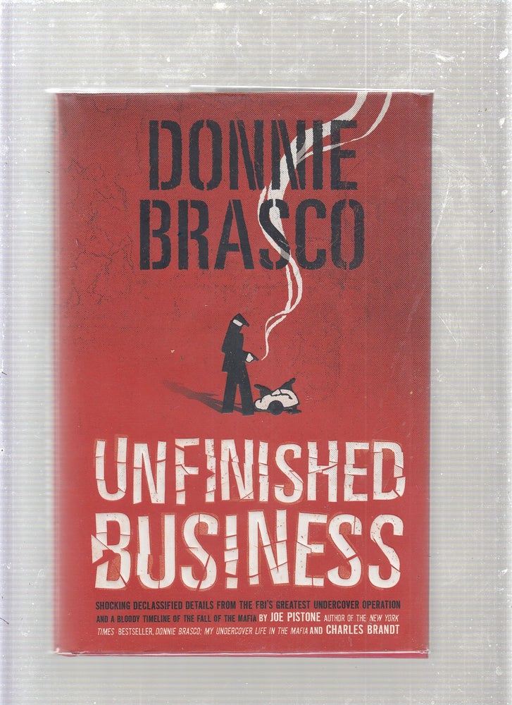 Item #E24335 Donnie Brasco: Unfinished Business (first edition, inscribed by Pistone). Joe Pistone, Charles Brant, Joseph.