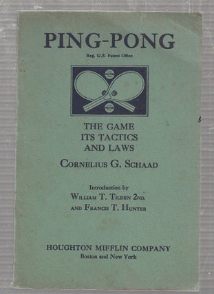 Item #E24353 Ping-Pong: The Game, Its Tactics and Laws. Connelius G. Schaad