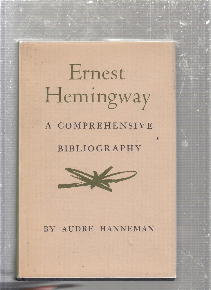 Item #E24370 Ernest Hemingway: A Comprehensive Bibliography (second edition, with corrections). Audre Hanneman.