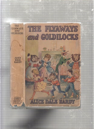 Item #E24384 The Flyaways and Goldilocks (in original dust jacket). Alice Dale Hardy