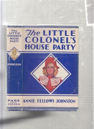 Item #E24413 The Little Colonel's House Party (in vintage dust jacket). Annie Fellows Johnston