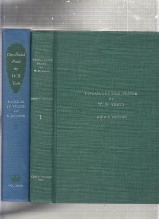 Item #E24425 Uncollected Prose (2 Volume Set). W. B. Yeats, John P. Frayne, Colton Johnson