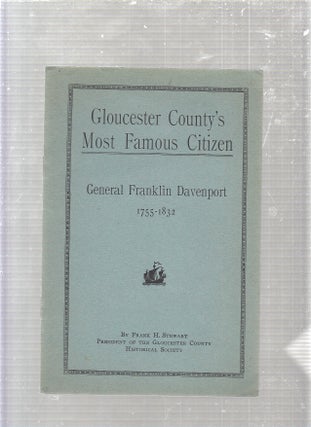 Item #E24435 Gloucester County's Most Famous Citizen: General Franklin Davenport 1755-1832. Frank...