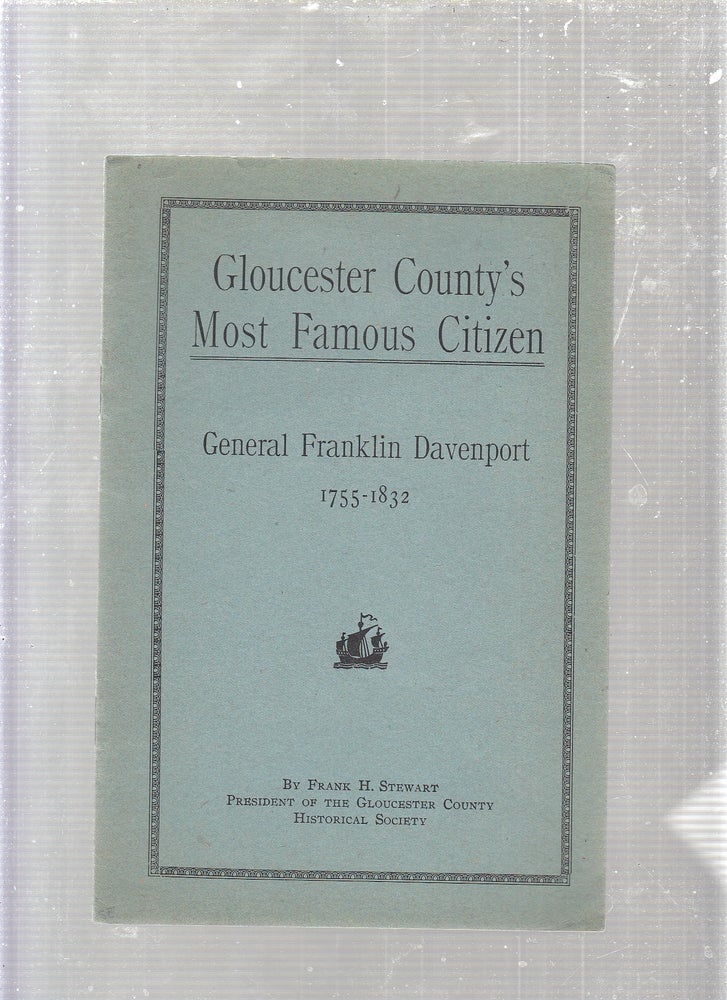 Item #E24435 Gloucester County's Most Famous Citizen: General Franklin Davenport 1755-1832. Frank H. Stewart.