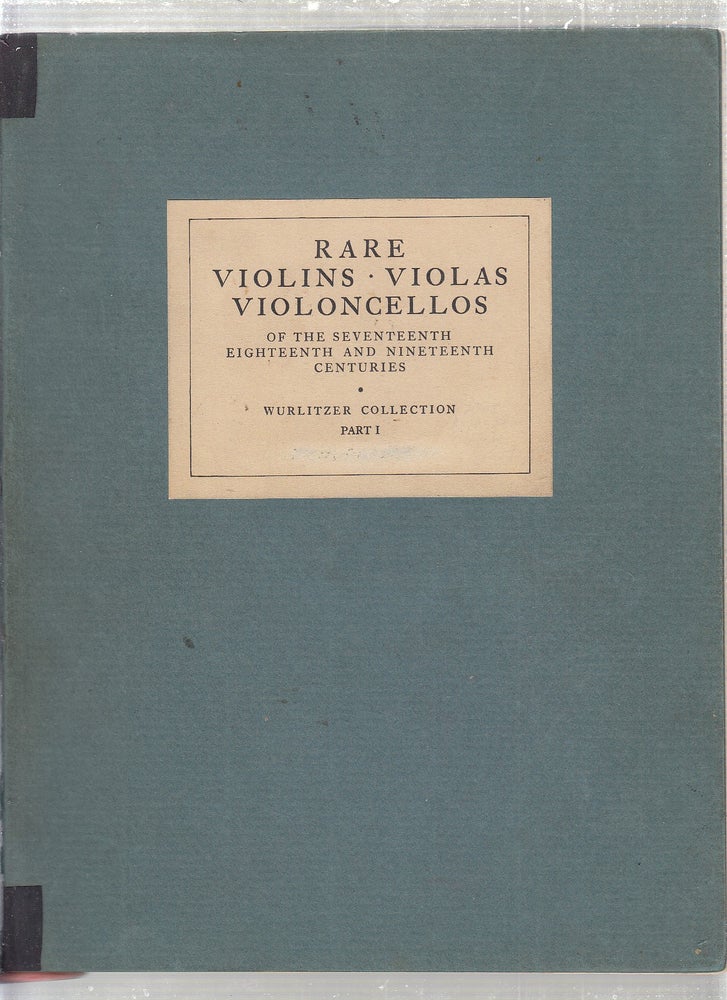 Item #E24446 Rare Violins, Violas, Vinocellos of the Seventeenth, Eighteeth and Nineteenth Centuries (calatog). Rudolph Wurlitzer Company.