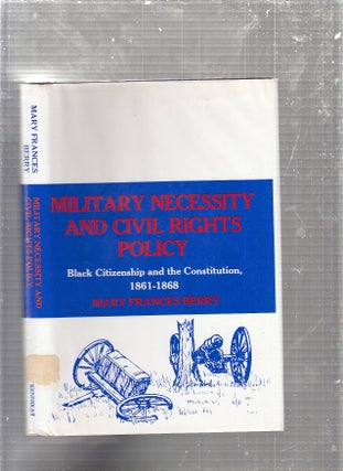 Item #E24463 Military Necessity and Civil Rights Policy: Black Citizenship and the Constitution,...
