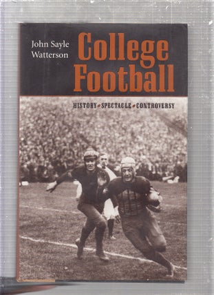 Item #E24498 College Football History, Spectacle, Controversy. Professor John Sayle Watterson