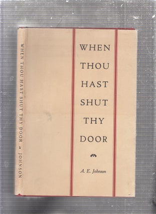 Item #E24512 When Thou Hast Shut Thy Door (inscribed by the author). A E. Johnson