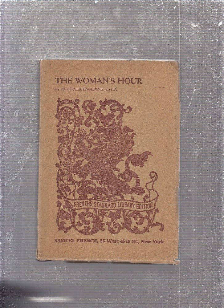 Item #E24513 The Woman's Hour: An Original Comedy of Modern American Life (inscribed by the author). Frederick Paulding.