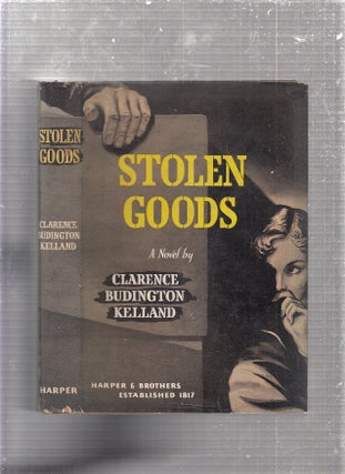 Item #E24544 Stolen Goods (first edition in dust jacket). Clarence Budington Kelland