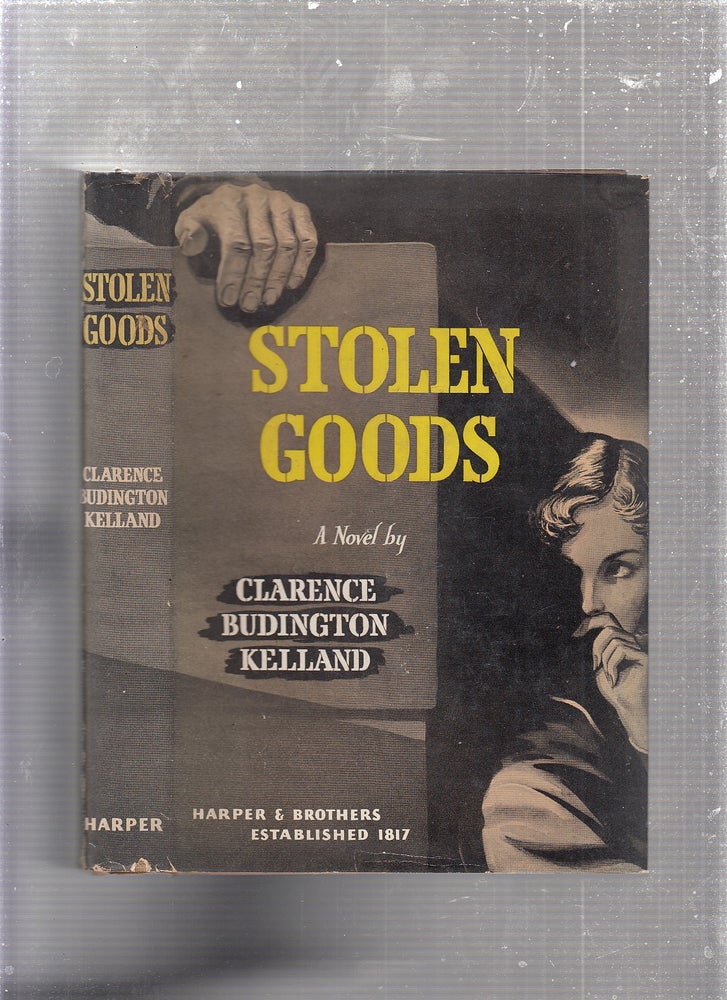 Item #E24544 Stolen Goods (first edition in dust jacket). Clarence Budington Kelland.