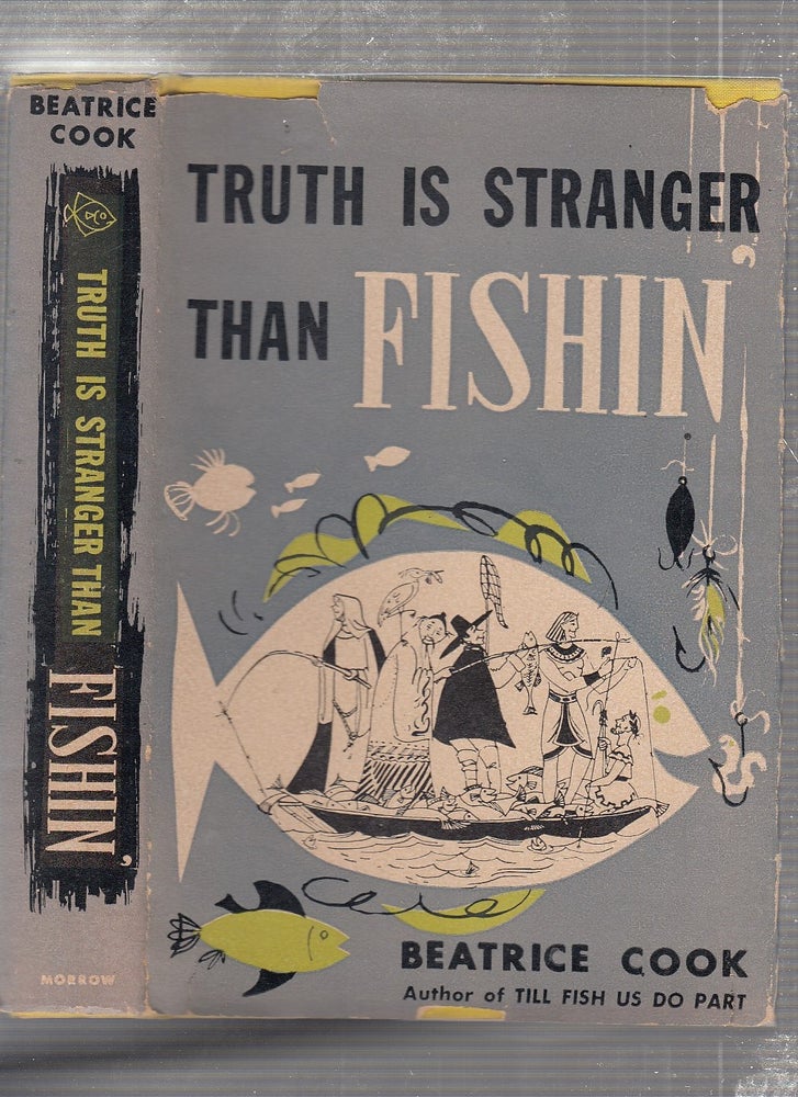 Item #E24620 Truth Is Stranger Than Fishin'. Beatrice Cook.