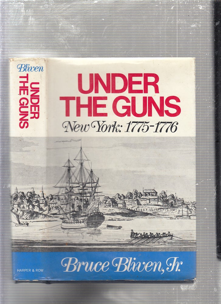 Item #E24657 Under The Guns: New York 1775-1776. Bruce Bliven Jr.